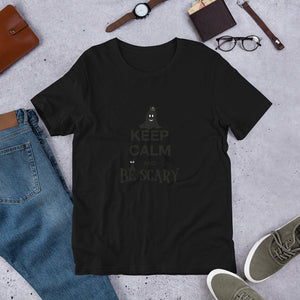 Keep Calm and Be Scary - T-Shirt Clan