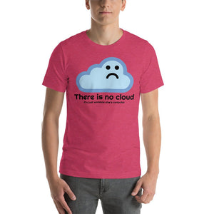 There is no cloud - T-Shirt Clan