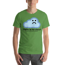 Load image into Gallery viewer, There is no cloud - T-Shirt Clan