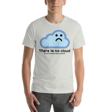 Load image into Gallery viewer, There is no cloud - T-Shirt Clan