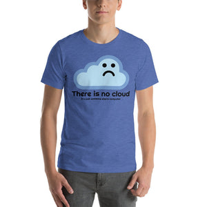 There is no cloud - T-Shirt Clan