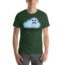 Load image into Gallery viewer, There is no cloud - T-Shirt Clan