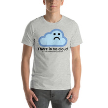 Load image into Gallery viewer, There is no cloud - T-Shirt Clan