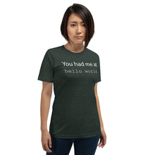 Load image into Gallery viewer, You had me at hello world - T-Shirt Clan