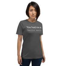 Load image into Gallery viewer, You had me at hello world - T-Shirt Clan