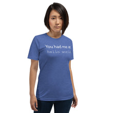 Load image into Gallery viewer, You had me at hello world - T-Shirt Clan